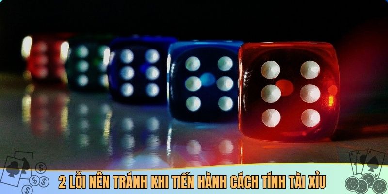 2 lỗi nên tránh khi tiến hành cách tính tài xỉu