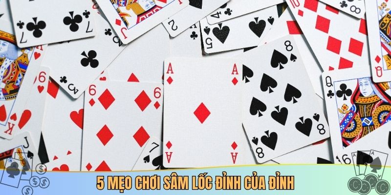 5 mẹo chơi sâm lốc đỉnh của đỉnh