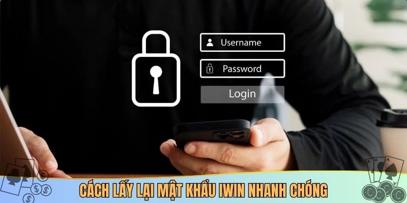 Cách lấy lại mật khẩu iwin nhanh chóng cho newbie