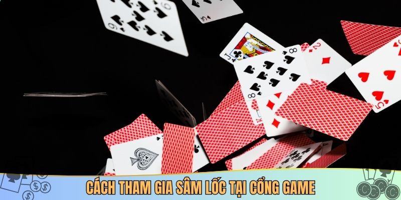 Cách tham gia sâm lốc tại cổng game