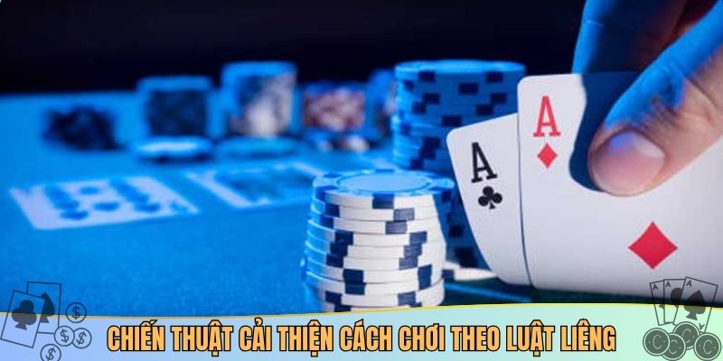Chiến thuật cải thiện cách chơi theo luật liêng
