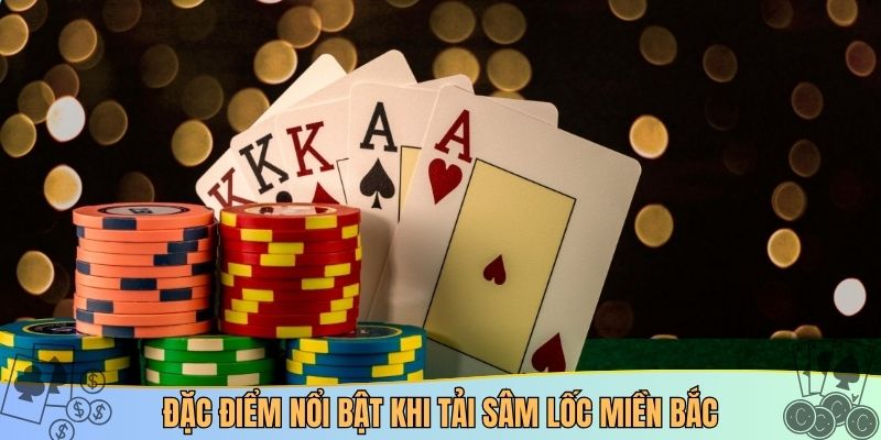 Đặc điểm nổi bật khi tải sâm lốc miền bắc