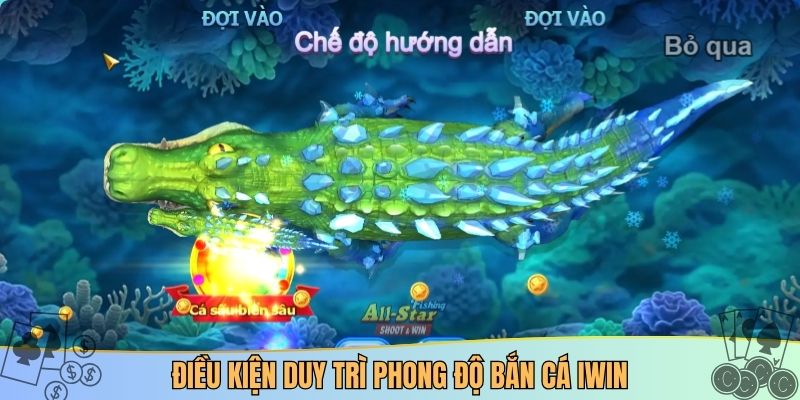 Điều kiện duy trì phong độ bắn cá IWIN