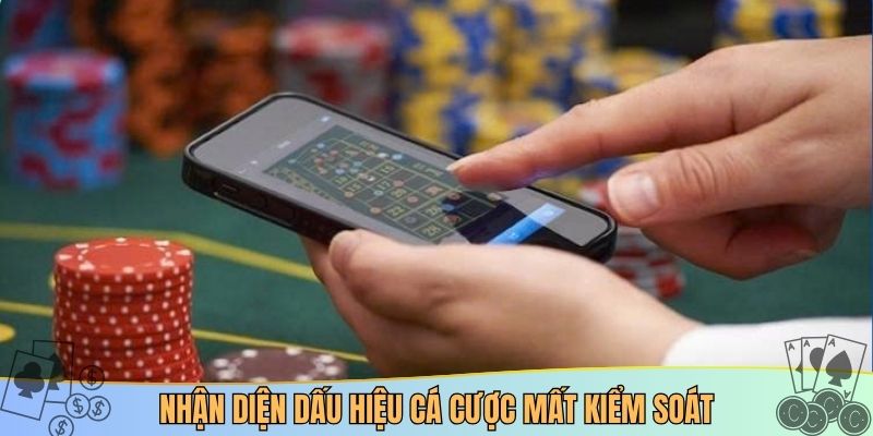 Nhận diện dấu hiệu cá cược mất kiểm soát
