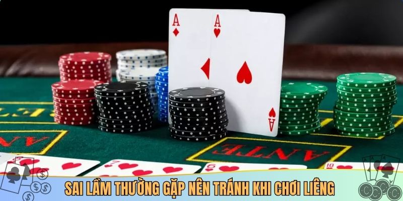 Sai lầm thường gặp nên tránh khi chơi Liêng