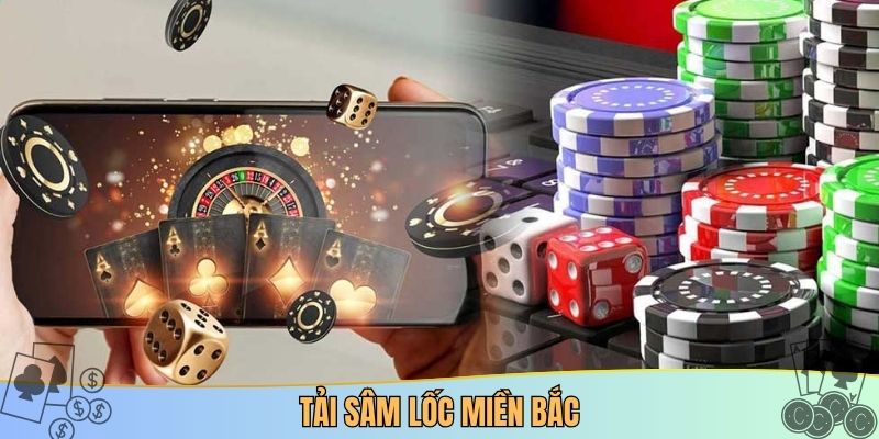 Tải sâm lốc miền bắc
