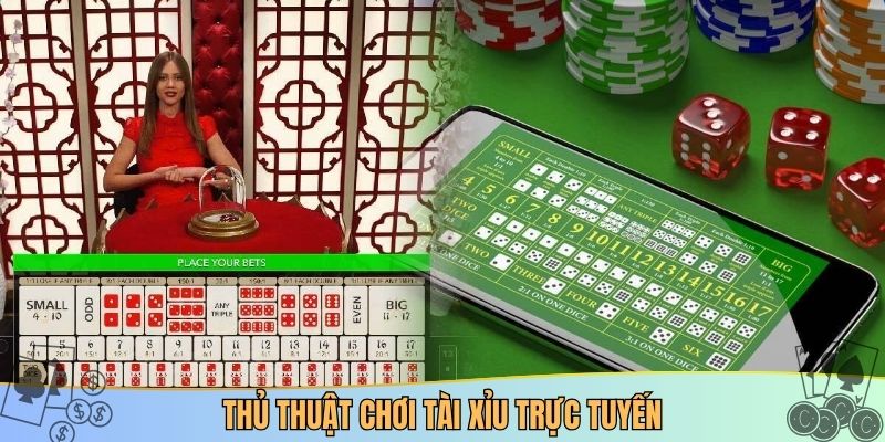 Thủ thuật chơi tài xỉu trực tuyến